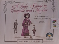 A Lady's Guide to Etiquette and Murder written by Dianne Freeman performed by Karen Cass on Audio CD (Unabridged)
